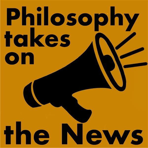 Artwork for Philosophy Takes On The News