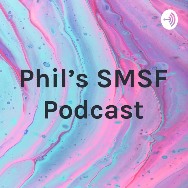 Artwork for Phil's SMSF Podcast