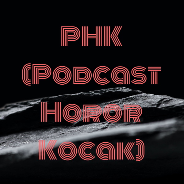 Artwork for PHK (Podcast Horor Kocak)