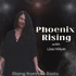 Phoenix Rising: Journeys of Descending into the Mysteries & Rising from the Roots.