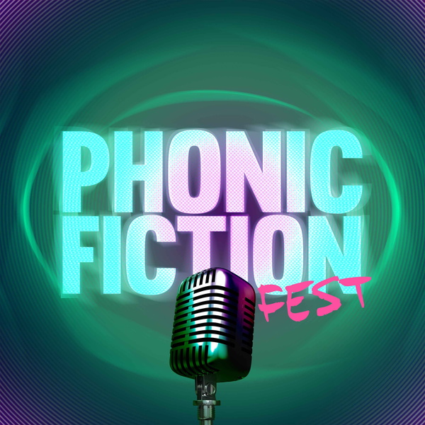 Artwork for Phonic Fiction Fest