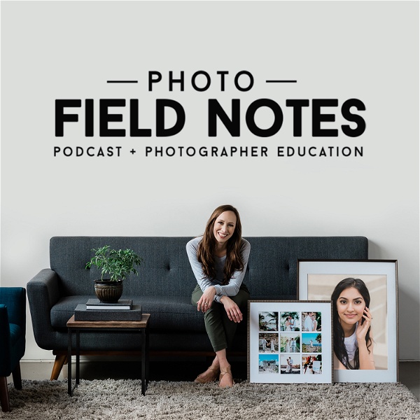 Artwork for Photo Field Notes Podcast: Career Advice for Photographers