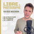 Libre et Photographe - Podcast Photo