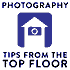 PHOTOGRAPHY TIPS FROM THE TOP FLOOR