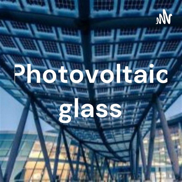 Artwork for Photovoltaic glass