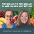 Physician to Physician Plant-Based Nutrition