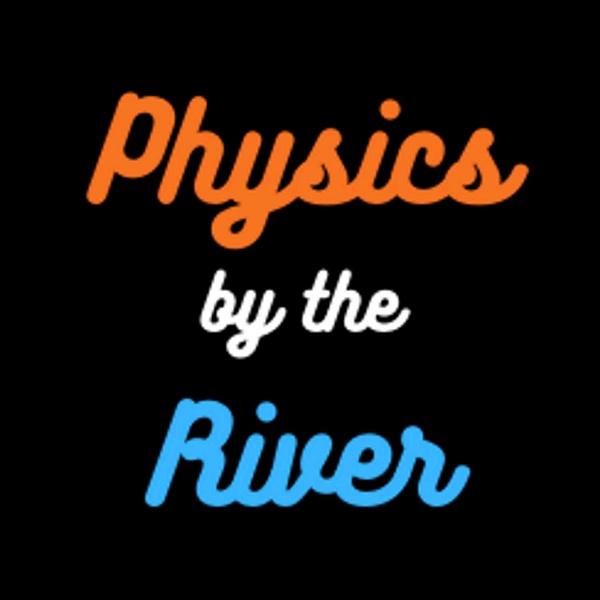 Physics By The River