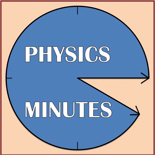 Artwork for PHYSICS MINUTES!