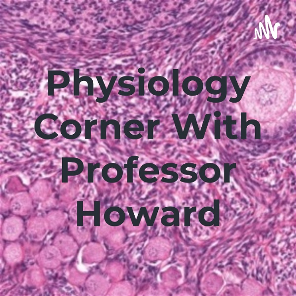 Artwork for Physiology Corner With Professor Howard