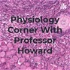 Physiology Corner With Professor Howard