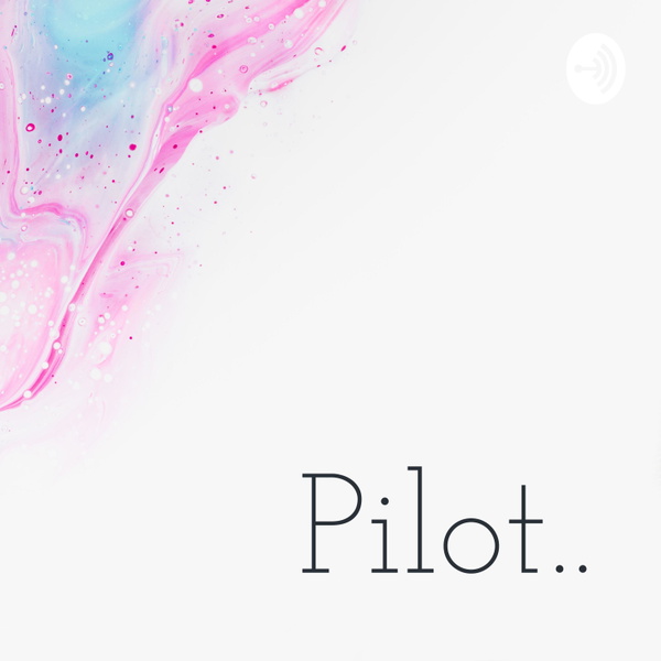 Artwork for Pilot..