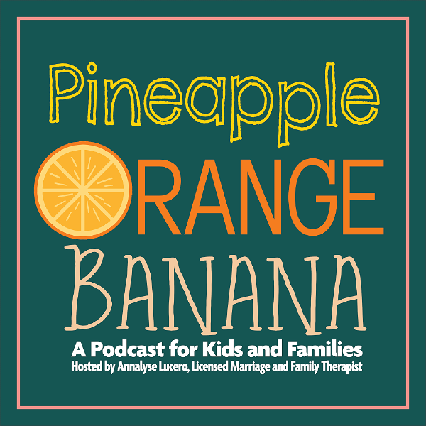 Artwork for Pineapple, Orange, Banana: A Podcast for Kids and Family