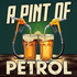 Pint of Petrol
