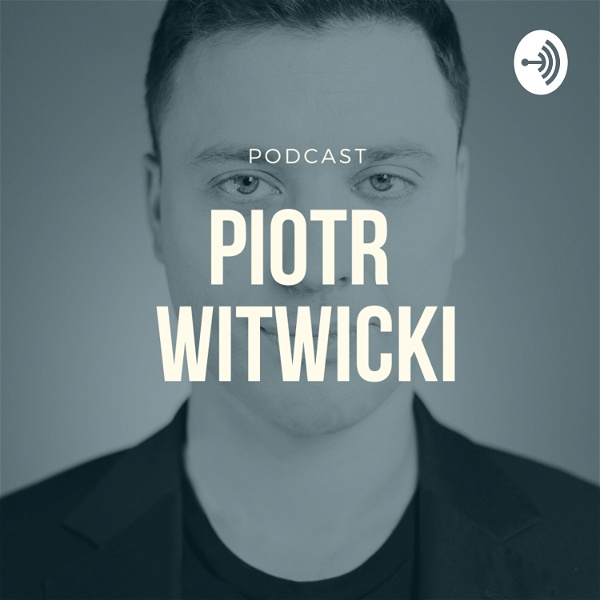 Artwork for Piotr Witwicki Podcast
