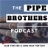 Pipe Brothers Podcast