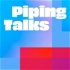 Piping Talks