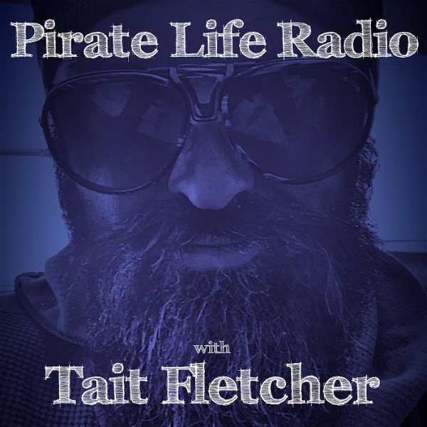 Artwork for Pirate Life Radio with Tait Fletcher