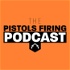 Pistols Firing Podcast