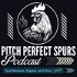 Pitch Perfect Spurs: Podcast