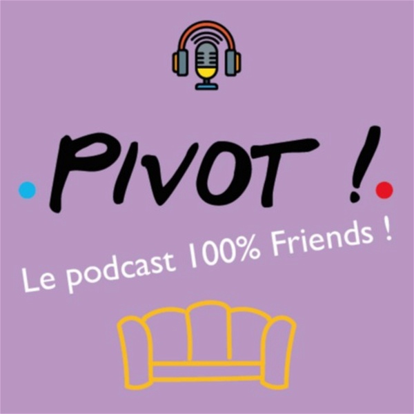 Artwork for Pivot ! Le podcast français 100 % Friends !