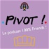 Pivot ! Le podcast français 100 % Friends !