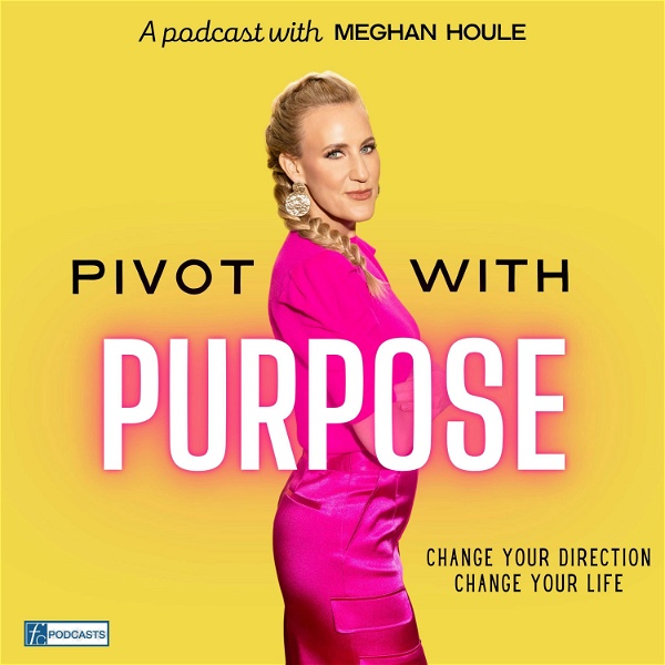 Artwork for Pivot with Purpose with Meghan Houle