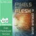 Pixels and Flesh