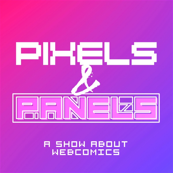 Artwork for Pixels & Panels: A Show About Webcomics and Storytelling