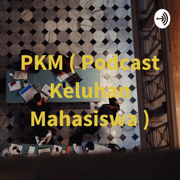 Artwork for PKM (Podcast Keluhan Mahasiswa)