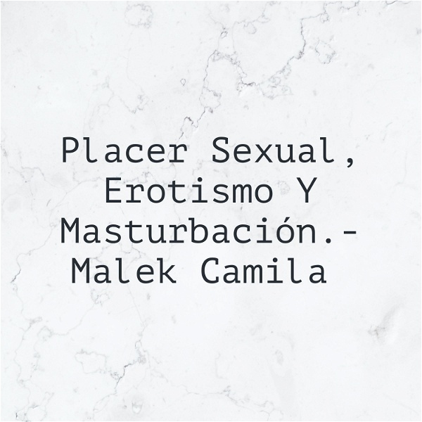 Artwork for Placer Sexual, Erotismo Y Masturbación.- Malek Camila