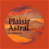 Plaisir Astral