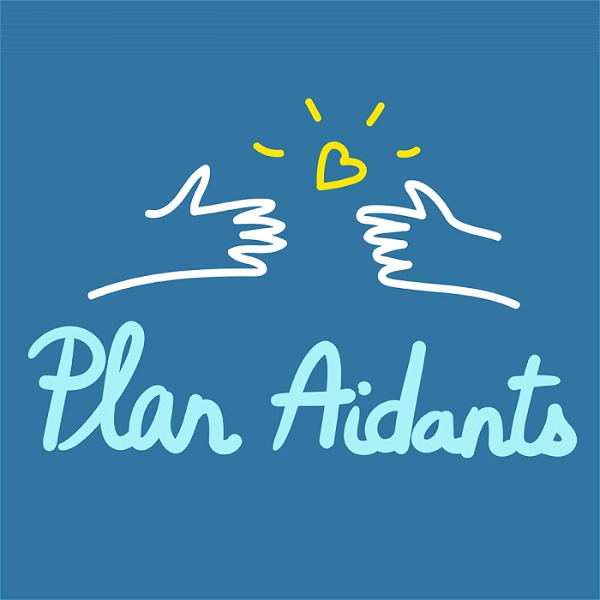Artwork for Plan Aidants le podcast des Aidants