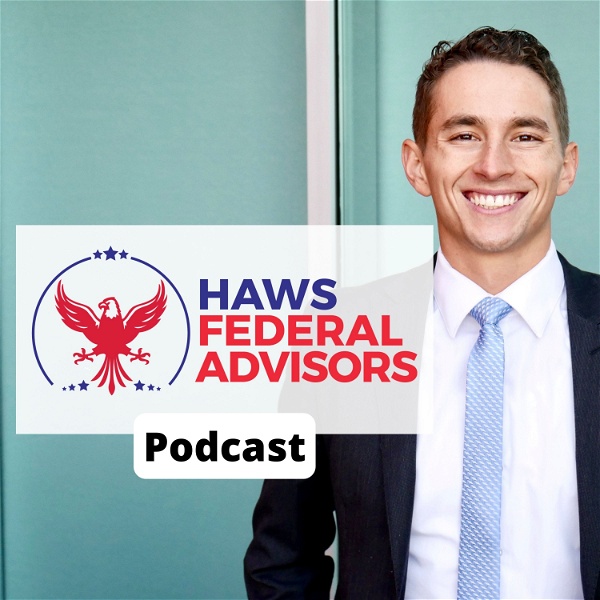 Artwork for Haws Federal Advisors Podcast