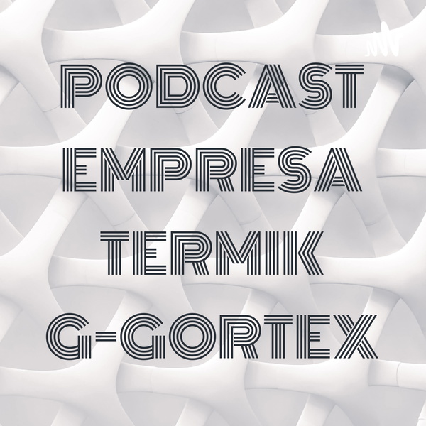Artwork for PODCAST EMPRESA TERMIK G-GORTEX