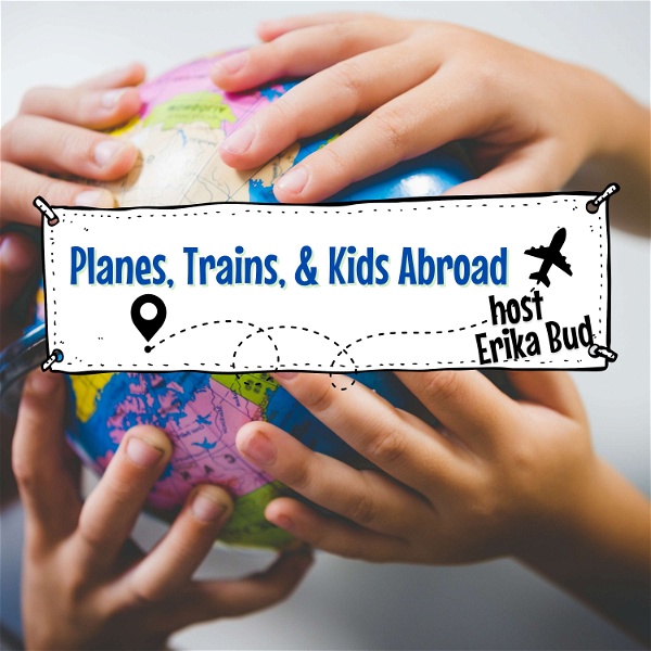 Artwork for Planes, Trains, & Kids Abroad Travel Podcast