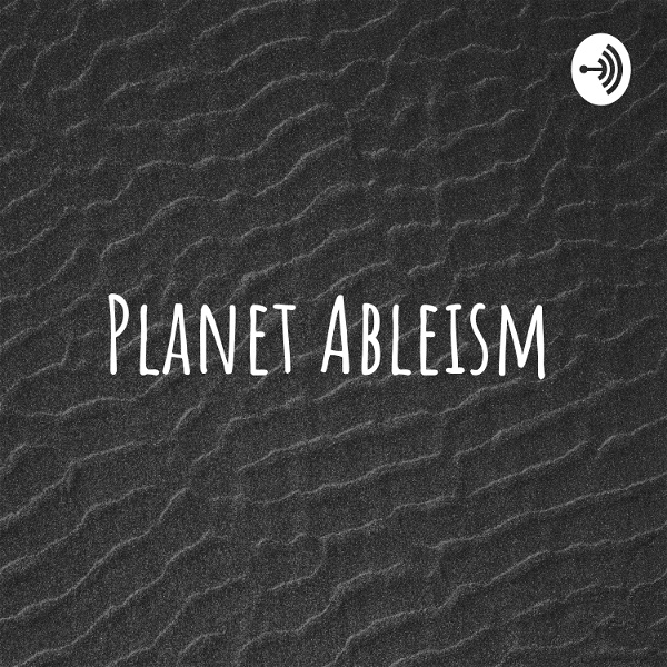 Artwork for Planet Ableism
