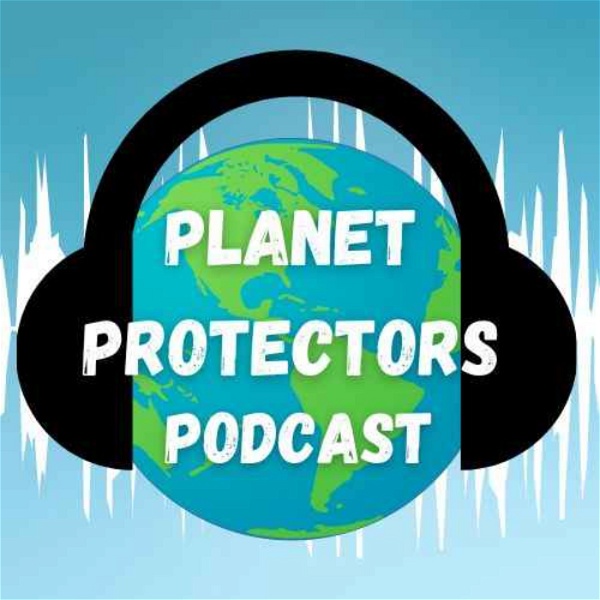 Artwork for Planet Protectors Podcast