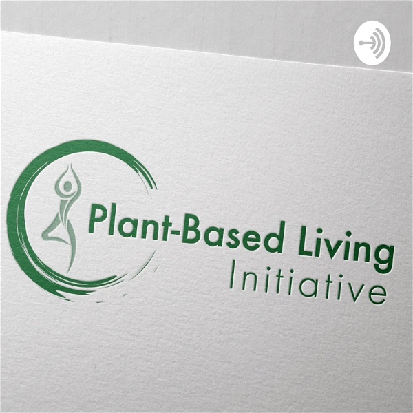 Artwork for Plant-Based Living Initiative Podcast