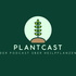 Plantcast 🌱
