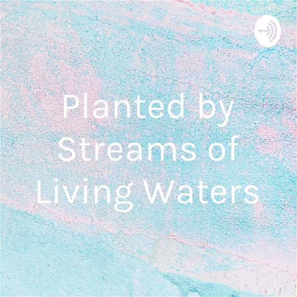 Artwork for Planted near streams of living waters