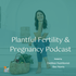 The Plant-based Pregnancy Podcast