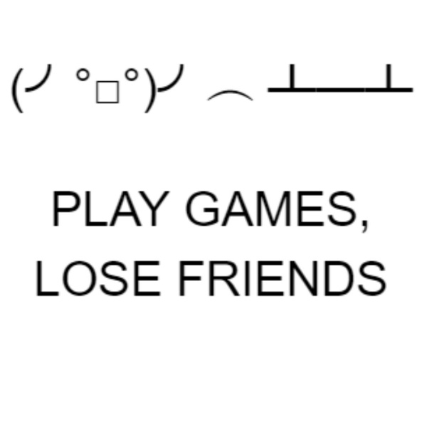 Artwork for Play Games, Lose Friends