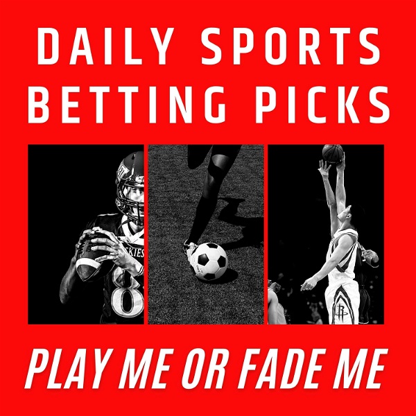 Artwork for Play Me or Fade Me Sports Betting Picks Podcast
