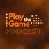 Play the Game Podcast