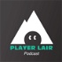 Player Lair Podcast