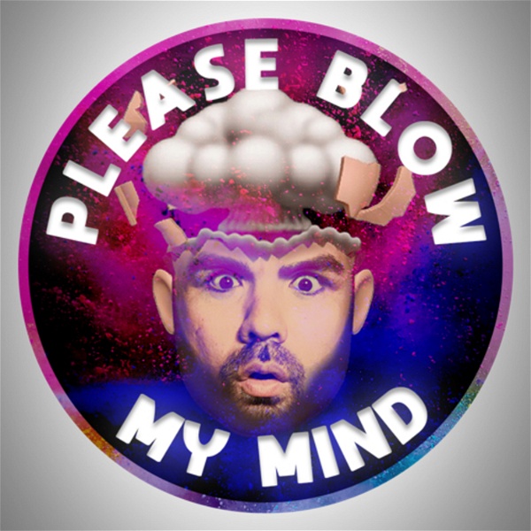 Artwork for Please Blow My Mind Podcast