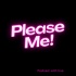 Please Me!
