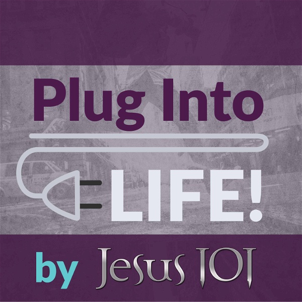 Artwork for Plug Into Life by Jesus 101