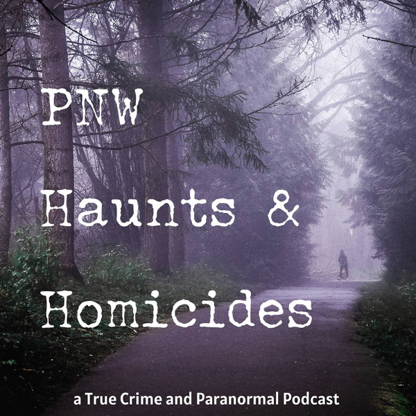 Artwork for PNW Haunts & Homicides
