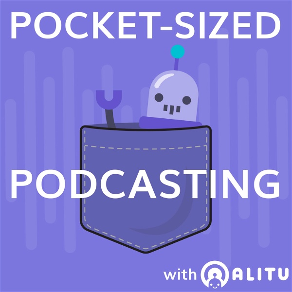 Artwork for Pocket-Sized Podcasting With Alitu
